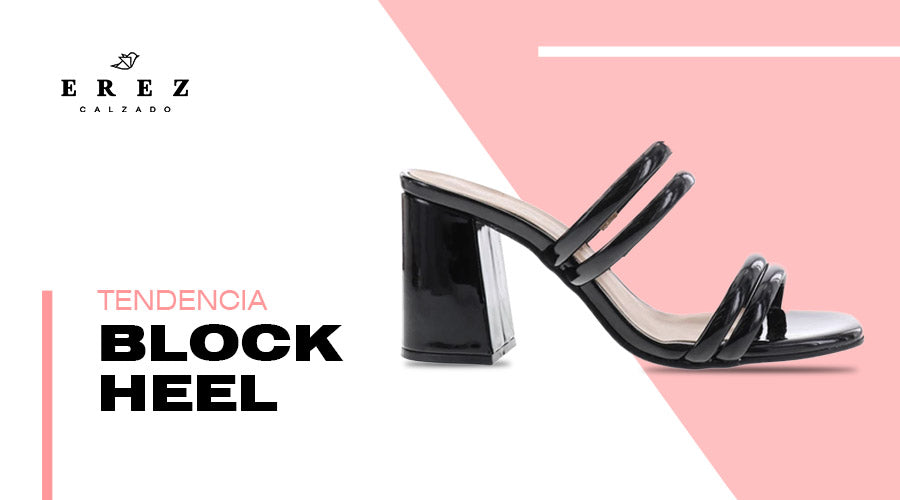 CONOCE LA TENDENCIA BLOCK HEEL